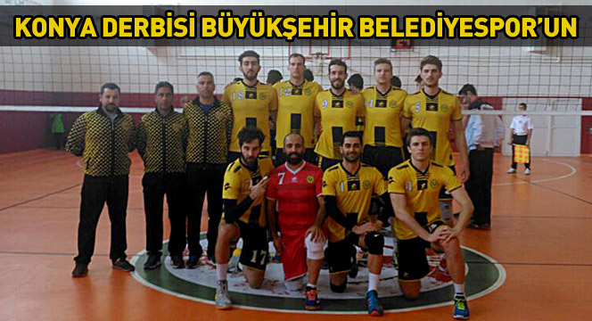 Konya Derbisi Büyükşehir Belediyespor'un