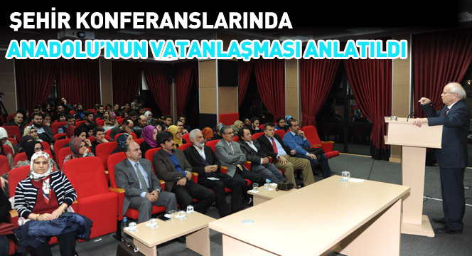 Şehir Konferanslarında Anadolu'nun Vatanlaşması Anlatıldı