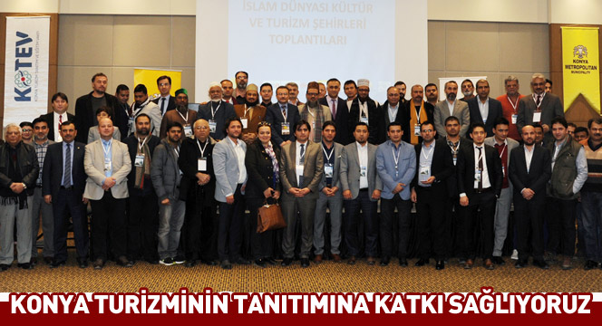 Konya Turizminin Tanıtımına Katkı Sağlıyoruz 