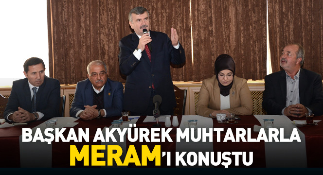Başkan Akyürek Muhtarlarla 'Meram'ı Konuştu