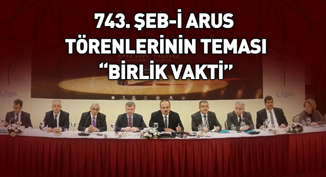 743. Şeb-i Arus Törenlerinin Teması 'Birlik Vakti'