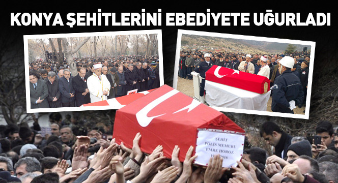 Konya Şehitlerini Ebediyete Uğurladı
