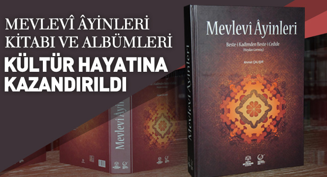 Mevlevî Âyinleri Kitabı ve Albümleri Kültür Hayatına Kazandırıldı