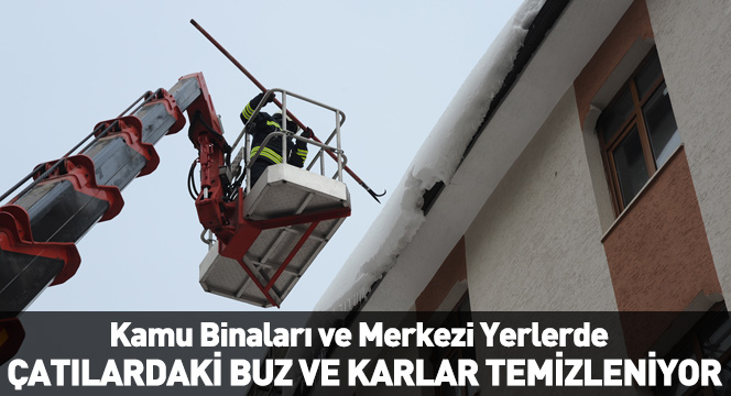 Çatılardaki Buz ve Karlar Temizleniyor