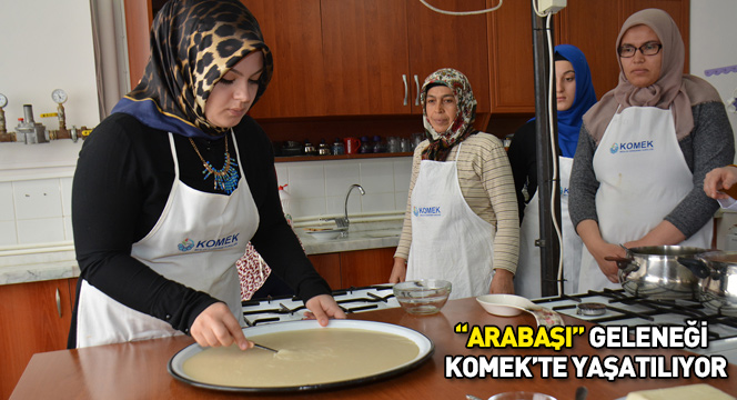  'Arabaşı' Geleneği KOMEK'te Yaşatılıyor