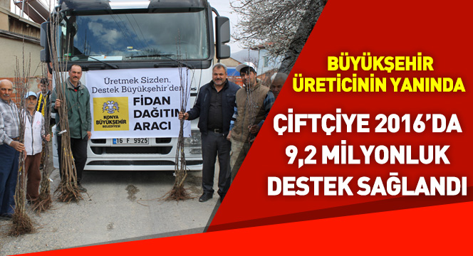 Çiftçiye 2016 'da 9.2 Milyonluk Fidan ve Fide Desteği Sağlandı