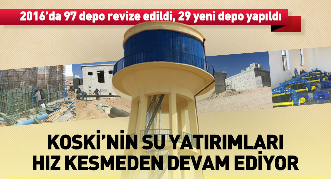 KOSKİ'nin Su Yatırımları Hız Kesmeden Devam Ediyor