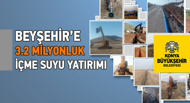 Beyşehir'e 3.2 Milyonluk İçme Suyu Yatırımı
