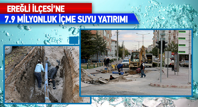 Ereğli İlçesi'ne 7.9 Milyonluk İçme Suyu Yatırımı
