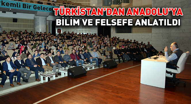 Türkistan'dan Anadolu'ya Bilim ve Felsefe Anlatıldı