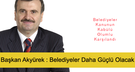 Belediyeler Daha Güçlü Olacak
