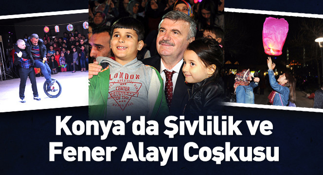 Konya'da Şivlilik ve Fener Alayı Coşkusu 