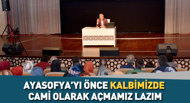 Ayasofya'yı Önce Kalbimizde Cami Olarak Açmamız Lazım