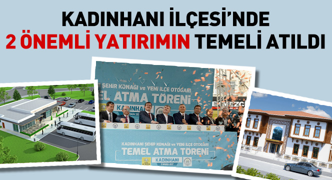 Kadınhanı İlçesi'nde 2 Önemli Yatırımın Temeli Atıldı
