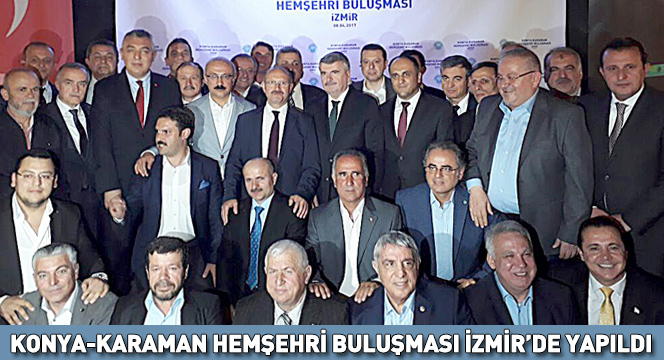 Konya-Karaman Hemşehri Buluşması İzmir'de Yapıldı