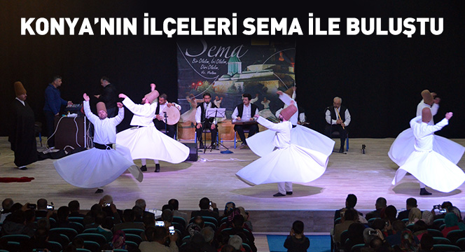 Konya'nın İlçeleri Sema İle Buluştu