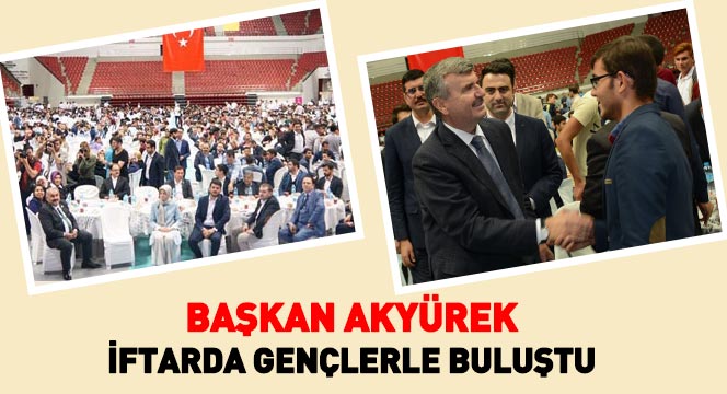 Başkan Akyürek, İftarda Gençlerle Buluştu