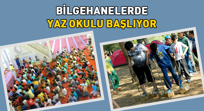 Bilgehanelerde Yaz Okulu Başlıyor