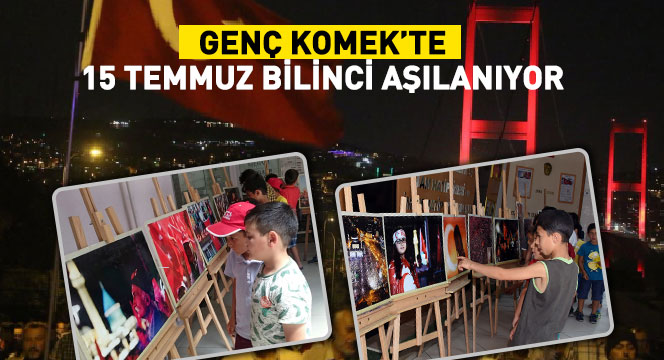 Genç KOMEK'te 15 Temmuz Bilinci Aşılanıyor