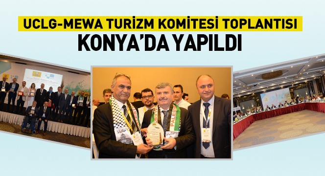 UCLG-MEWA Turizm Komitesi Toplantısı Tamamlandı