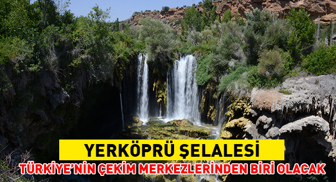 Yerköprü Şelalesi Türkiye'nin Çekim Merkezlerinden Biri Olacak