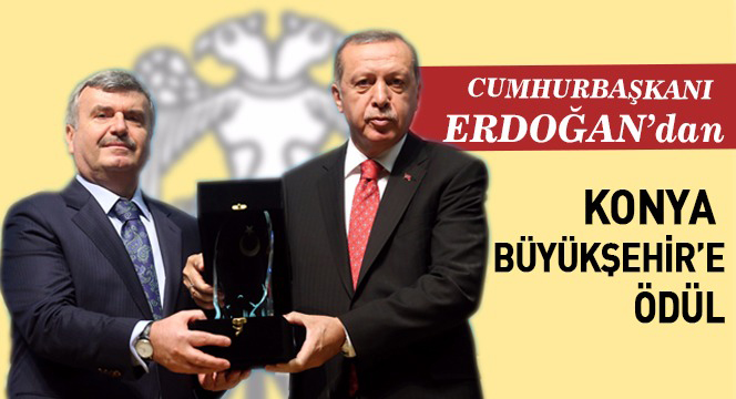 Cumhurbaşkanı Erdoğan'dan Konya Büyükşehir'e Ödül