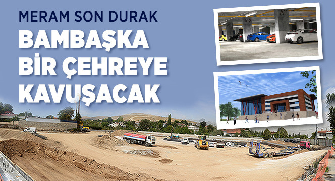 Meram Son Durak Bambaşka Bir Çehreye Kavuşacak