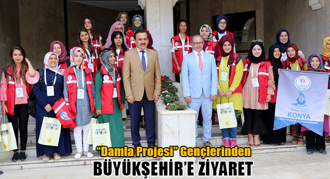 'Damla Projesi' Gençlerinden Büyükşehir'e Ziyaret