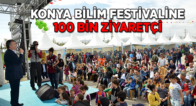 Konya Bilim Festivaline 100 Bin Ziyaretçi