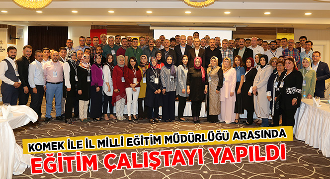 KOMEK ile İl Milli Eğitim Müdürlüğü Arasında Eğitim Çalıştayı Yapıldı