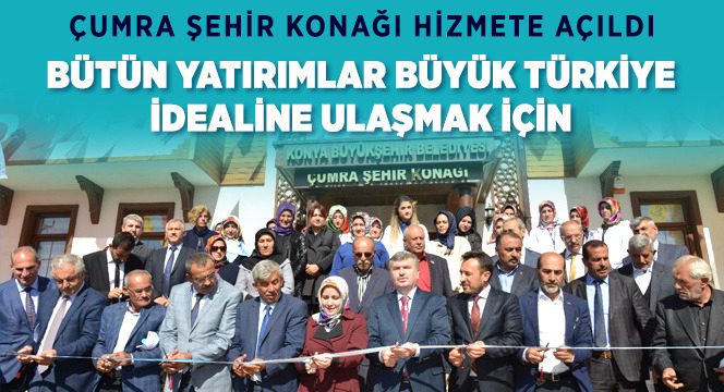 Başkan Akyürek: Bütün Yatırımlar Büyük Türkiye İdealine Ulaşmak İçin