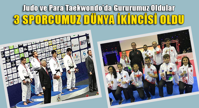 Judo ve Para Taekwondo'da Gururumuz Oldular