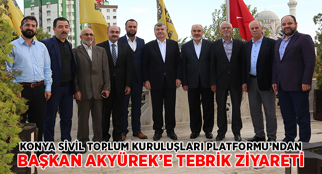 Konya Sivil Toplum Kuruluşları Platformu'ndan Başkan Akyürek'e Tebrik Ziyareti 