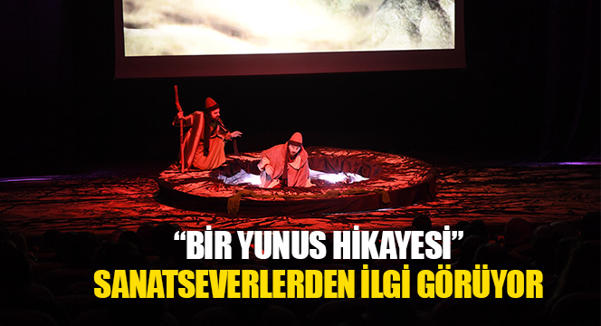 'Bir Yunus Hikayesi' Sanatseverlerden İlgi Görüyor