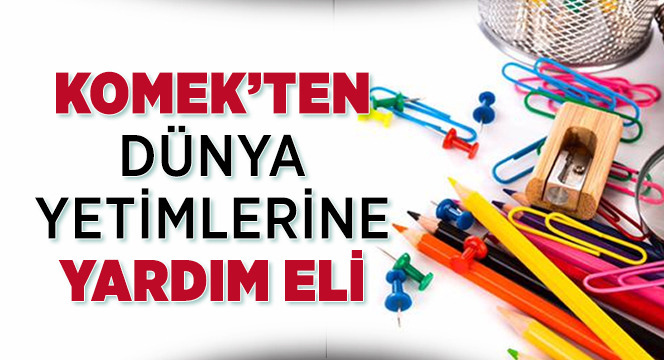 KOMEK'ten Dünya Yetimlerine Yardım Eli