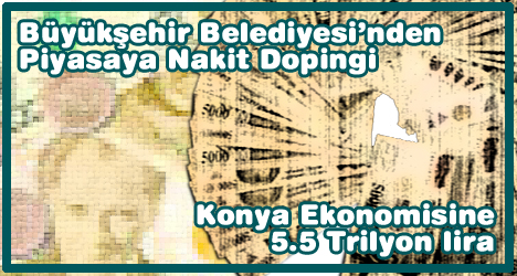 Konya Ekonomisine 5.5 Trilyon Lira