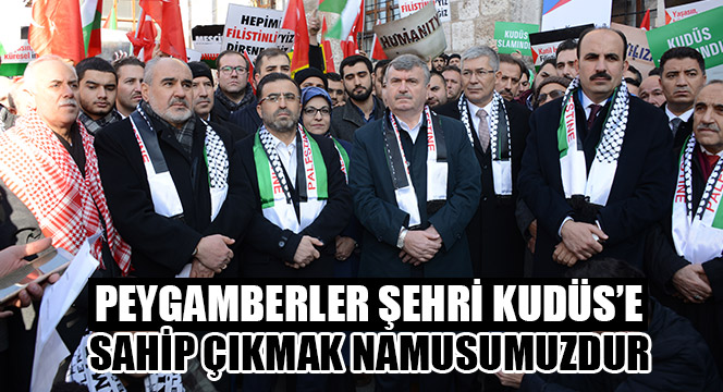 Peygamberler Şehri Kudüs'e Sahip Çıkmak Namusumuzdur