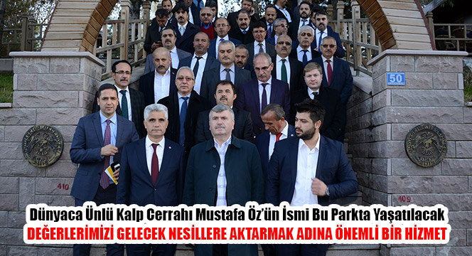 Dünyaca Ünlü Kalp Cerrahı Mustafa Öz'ün İsmi Bu Parkta Yaşatılacak