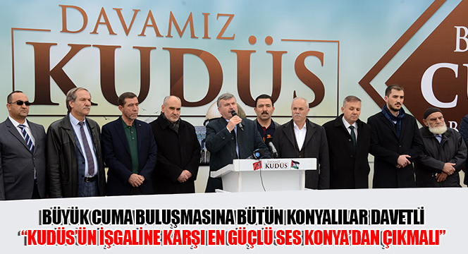 Büyük Cuma Buluşmasına Bütün Konyalılar Davetli