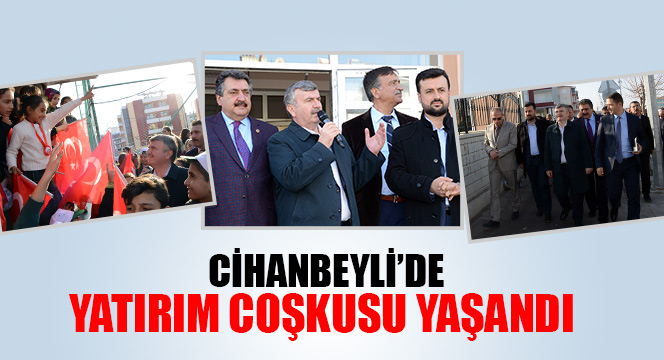 Cihanbeyli'de Yatırım Coşkusu Yaşandı 