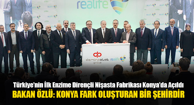 Türkiye'nin İlk Enzime Dirençli Nişasta Fabrikası Konya'da Açıldı