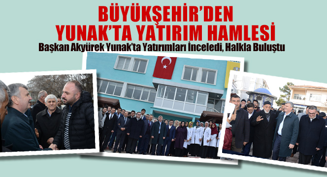 Büyükşehir'den Yunak'ta Yatırım Hamlesi