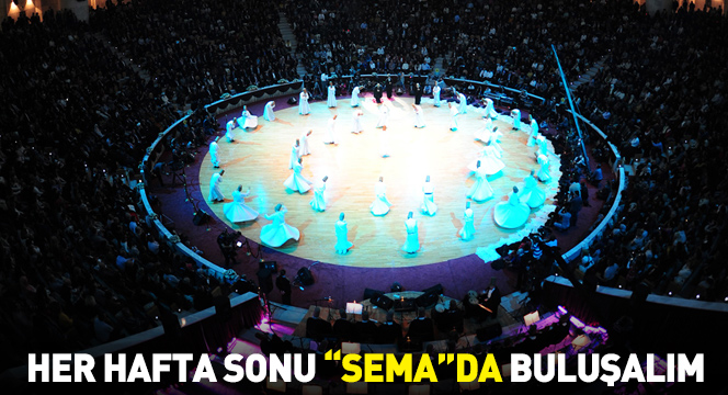 Her Hafta Sonu 'Sema'da Buluşalım