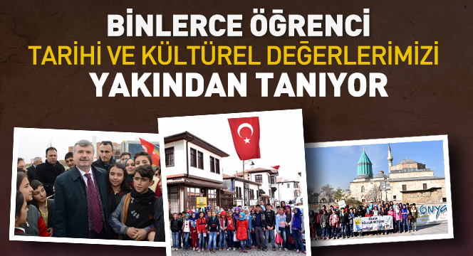 Binlerce Öğrenci Tarihi ve Kültürel Değerlerimizi Yakından Tanıyor