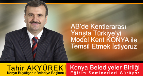 BAŞKAN AKYÜREK : AB'de Türkiye'yi Konya ile Temsil Etmek İstiyoruz