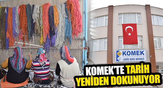 KOMEK'te Tarih Yeniden Dokunuyor