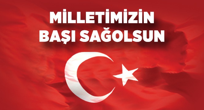 Milletimizin Başı Sağolsun