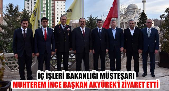 İçişleri Bakanlığı Müsteşarı İnce'den Başkan Akyürek'e Ziyaret
