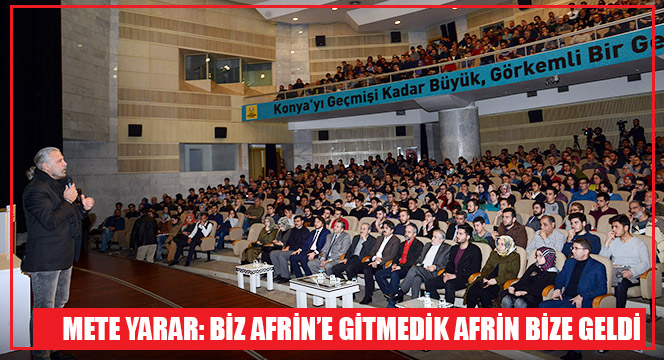 Mete Yarar: Biz Afrin'e Gitmedik Afrin Bize Geldi