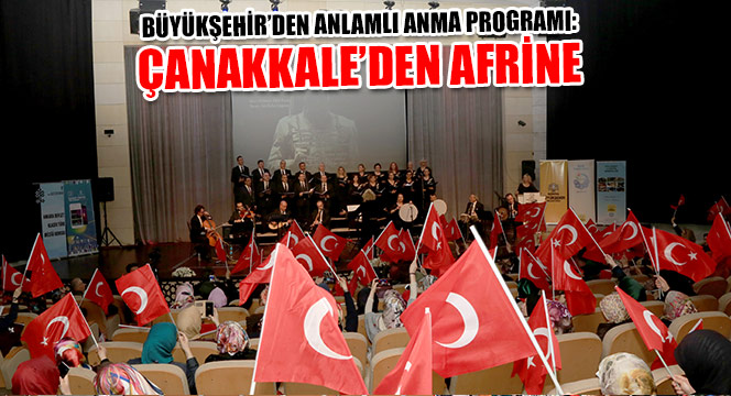 Büyükşehir'den Anlamlı Program: Çanakkale'den Afrin'e